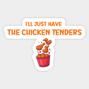 I'll Just Have The Chicken Tenders Sticker